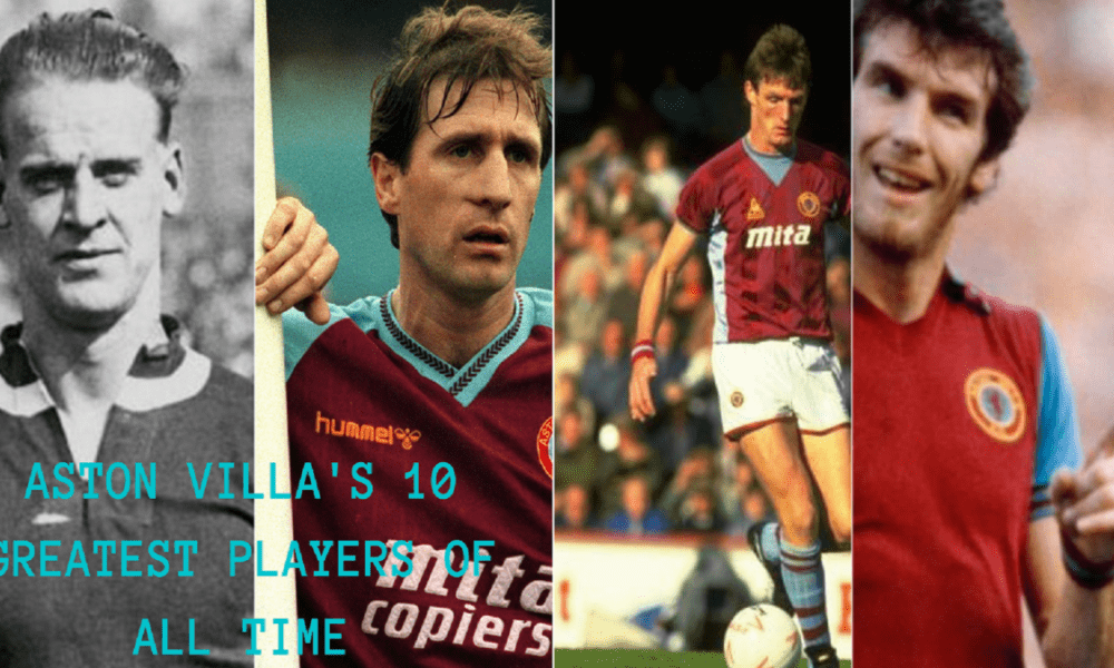 Aston Villa's 10 Greatest Players Of All Time