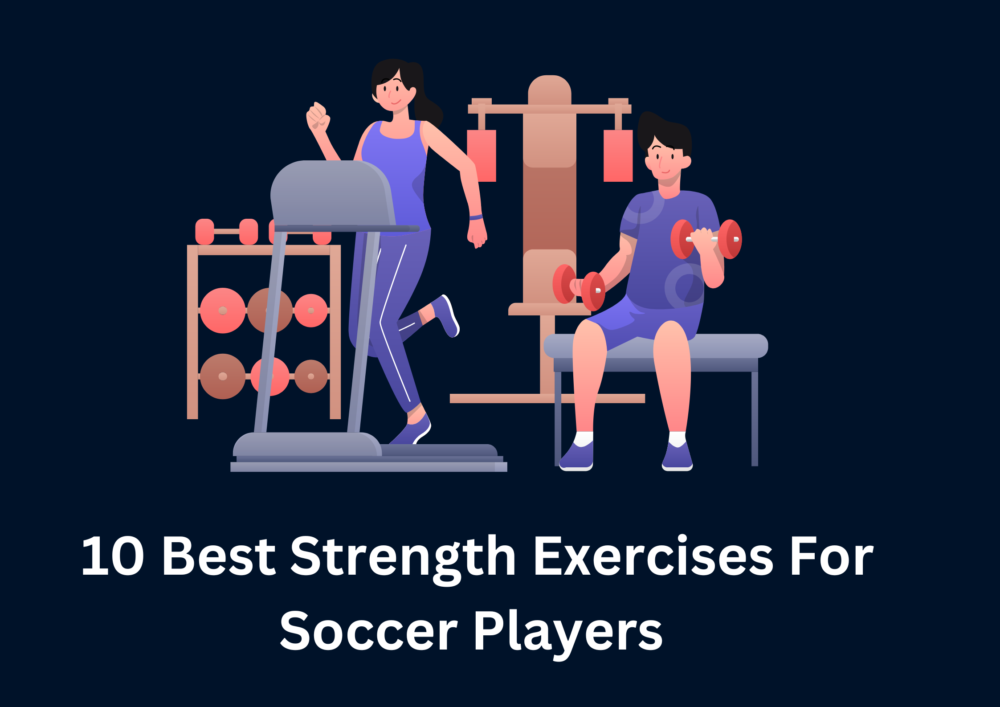 10 Best Strength Exercises For Soccer Players