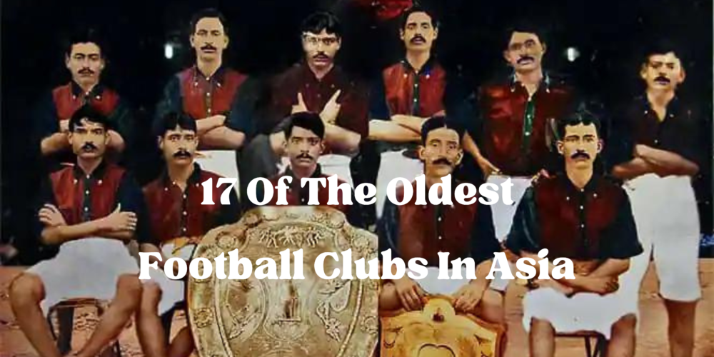 17 Of The Oldest Football Clubs In Asia